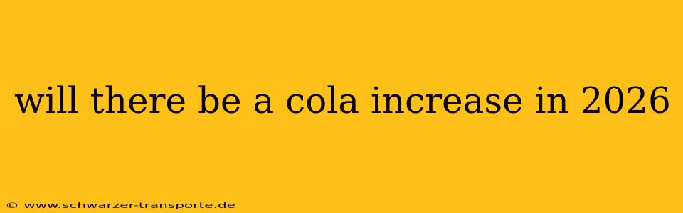 will there be a cola increase in 2026