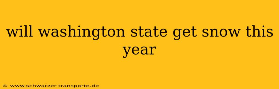 will washington state get snow this year