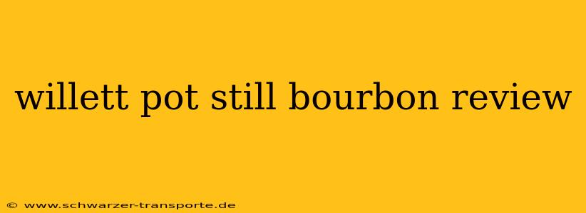 willett pot still bourbon review