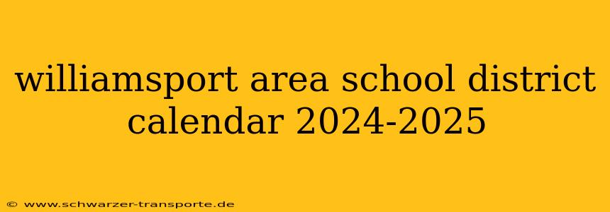 williamsport area school district calendar 2024-2025