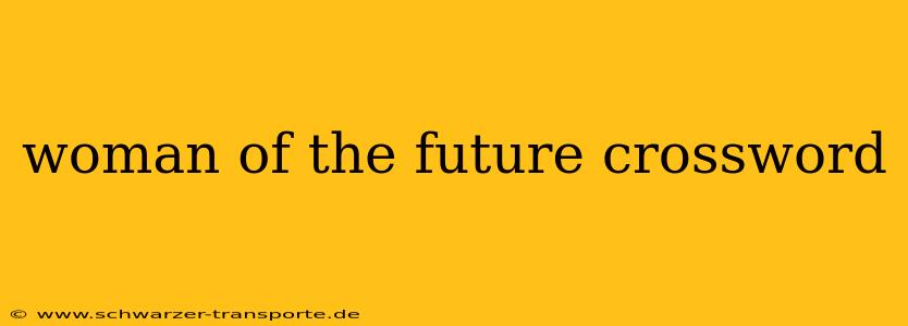 woman of the future crossword
