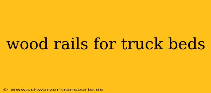 wood rails for truck beds