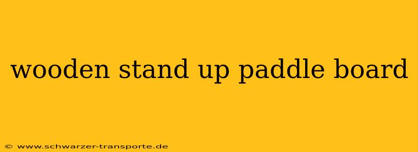 wooden stand up paddle board