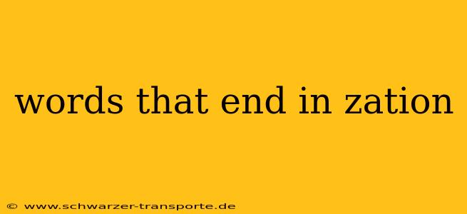 words that end in zation