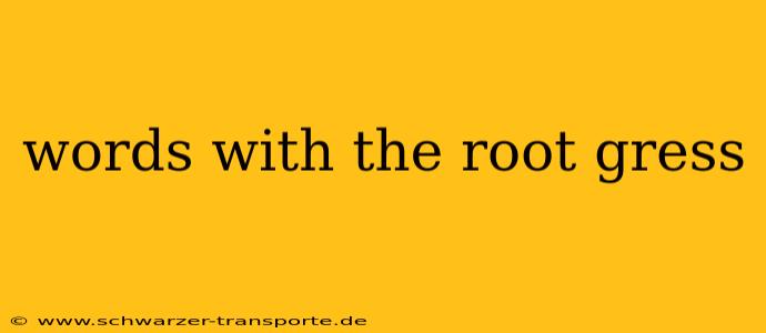 words with the root gress