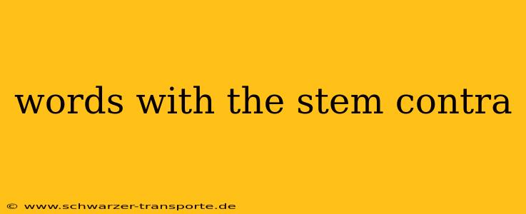 words with the stem contra