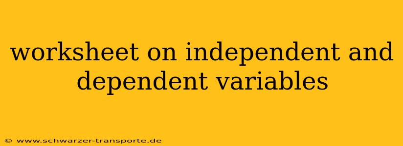 worksheet on independent and dependent variables