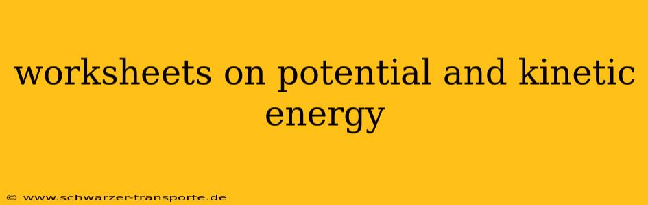 worksheets on potential and kinetic energy