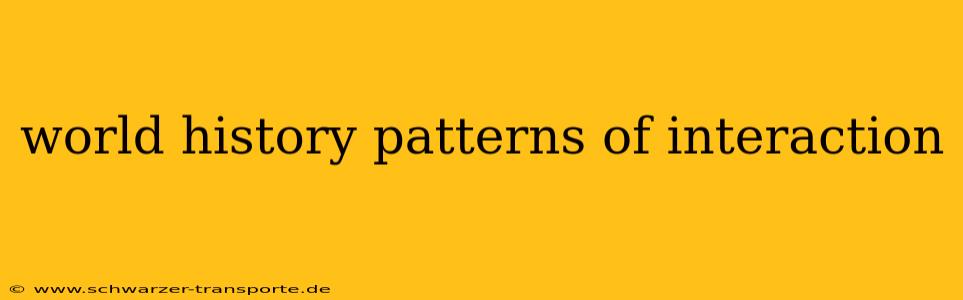 world history patterns of interaction