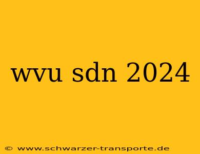 wvu sdn 2024