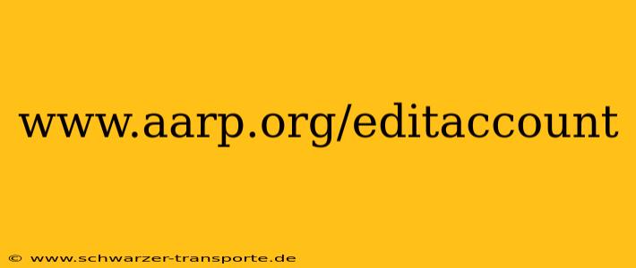 www.aarp.org/editaccount