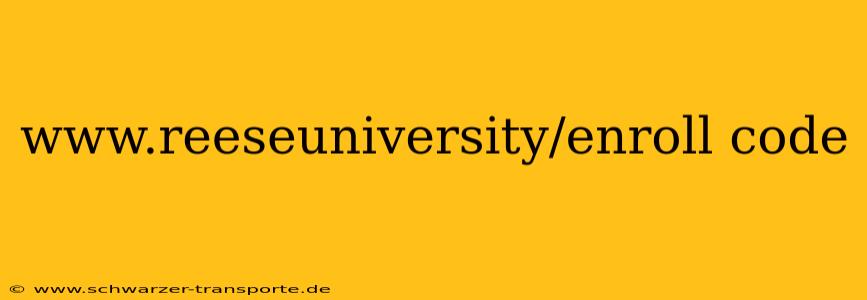 www.reeseuniversity/enroll code