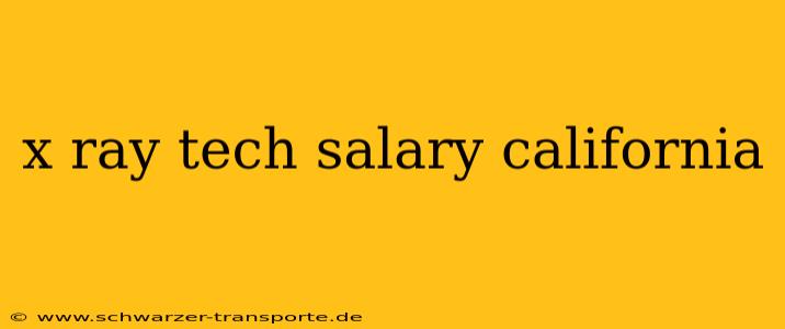 x ray tech salary california