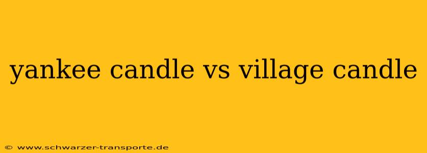 yankee candle vs village candle