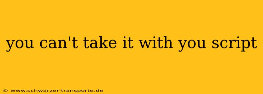 you can't take it with you script