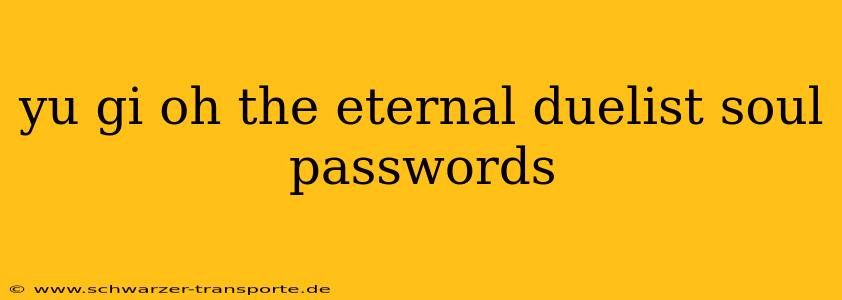 yu gi oh the eternal duelist soul passwords
