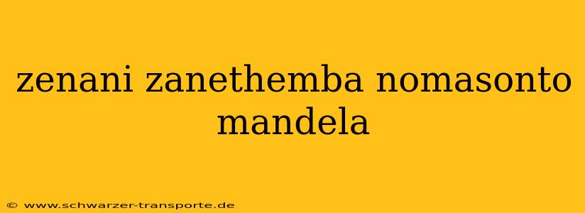 zenani zanethemba nomasonto mandela